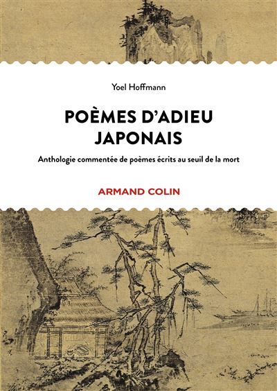 Poèmes d'adieu japonais Anthologie commentée de poèmes écrits au seuil de la mort