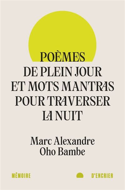 Poèmes de plein jour et mots mantras pour traverser la nuit
