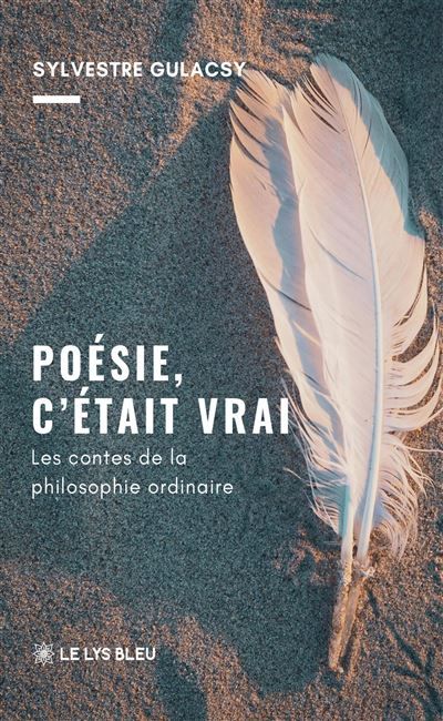 Poésie, c'était vrai Les contes de la philosophie ordinaire