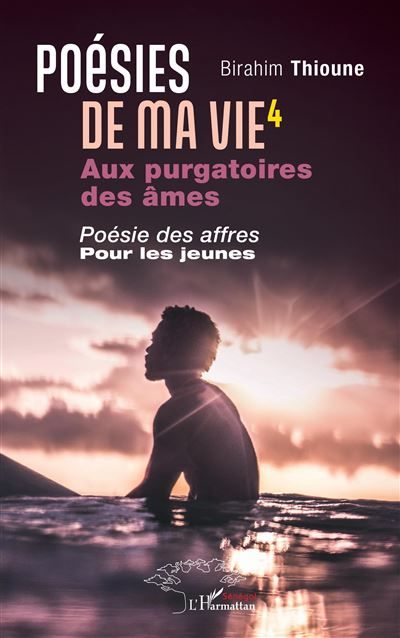 Poésies de ma vie 4 Aux purgatoires des âmes. Poésie des affres pour les jeunes