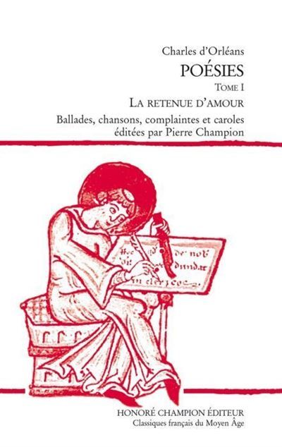 Poésies T1 : La retenue d'amour - ballades, chansons, complaintes et caroles