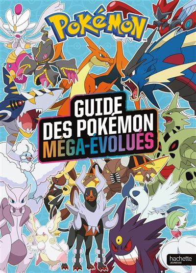 Pokémon - Le guide des Pokémon Méga-Évolués Encyclopédie des Pokémon