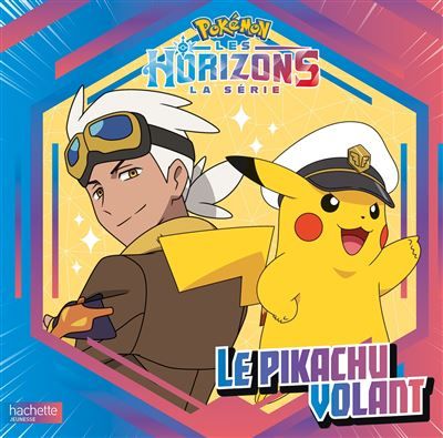 Pokémon - Le Pikachu Volant -  Pokémon Horizons #1 Grand album