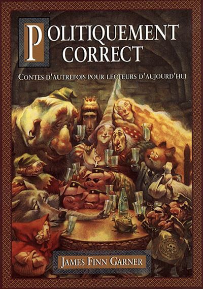 Politiquement correct - contes d'autrefois pour lecteurs d'aujourd'hui