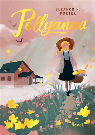 Pollyanna - Eleanor H. (Eleanor Hodgman) Porter