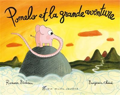 Pomelo et la grande aventure - Benjamin Chaud