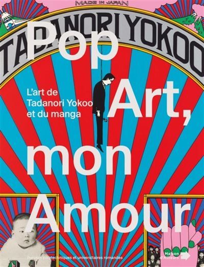 Pop Art, mon Amour L'art de Tanadori Yokoo et du manga.