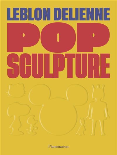 Pop sculpture Leblon Delienne