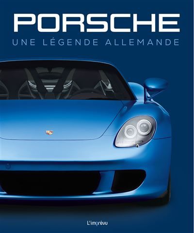 Porsche Une légende allemande