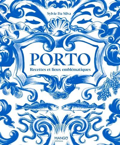 Porto Recettes et lieux emblématiques