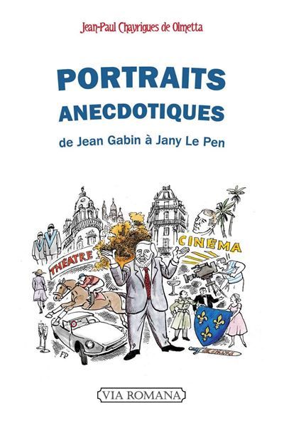 Portraits anecdotiques De Jean Gabin à Jany Le Pen