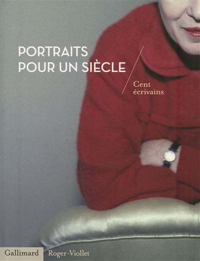 Portraits pour un siècle Cent écrivains