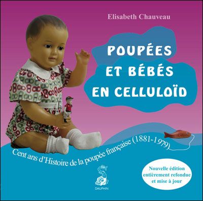 Poupées et bébés en celluloid Cent ans d'histoire de la poupée française 1881-1979