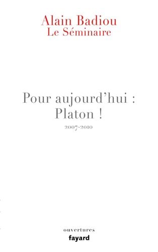 Pour aujourd'hui, Platon! 2007-2010