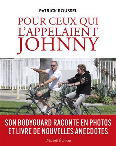 Pour ceux qui l'appelaient Johnny - Son bodyguard raconte en photos et livre de nouvelles anecdotes