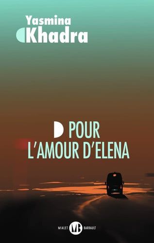 Couverture de Pour l'amour d'Elena (inspiré d'une histoire vraie) : roman par Yasmina Khadra