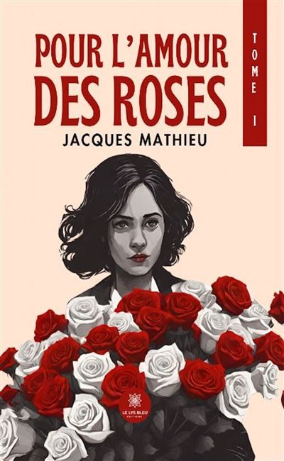 Pour l'amour des roses Tome I