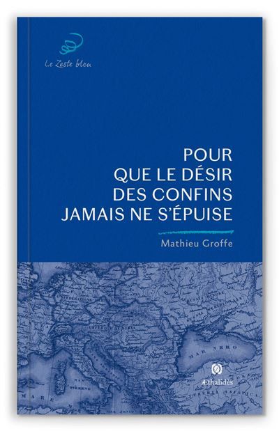 Pour que le désir des confins jamais ne s'épuise