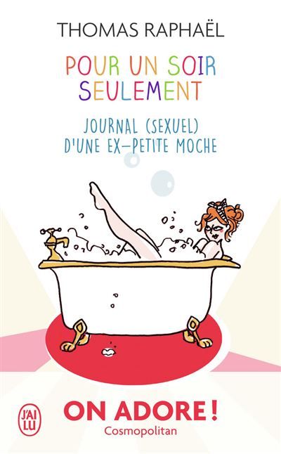Pour un soir seulement Journal (sexuel) d'une ex-petite moche