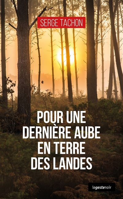Pour une derniere aube en terre des landes (geste) (coll. geste noir)