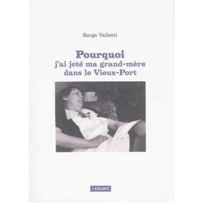 Pourquoi j ai jete ma grand mere dans le vieux port ned