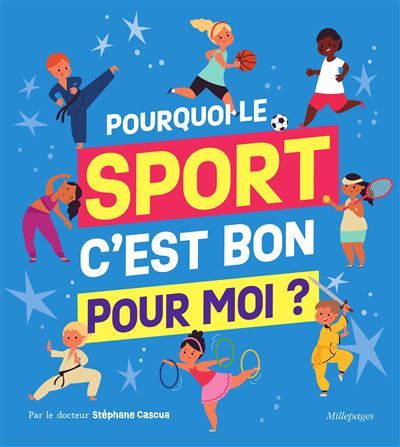 Pourquoi le sport, c'est bon pour moi ? Par le docteur Stéphane Cascua