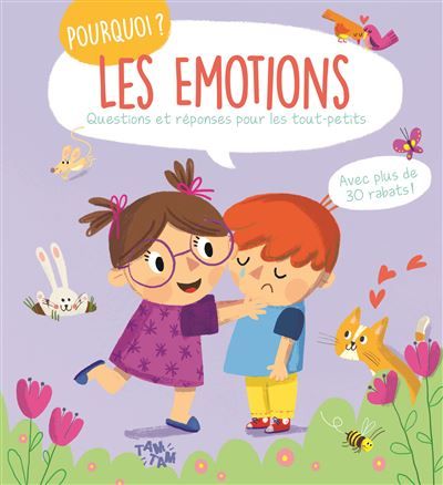 Pourquoi les émotions ? Questions et réponses pour les tout-petits - Avec plus de 30 rabats !