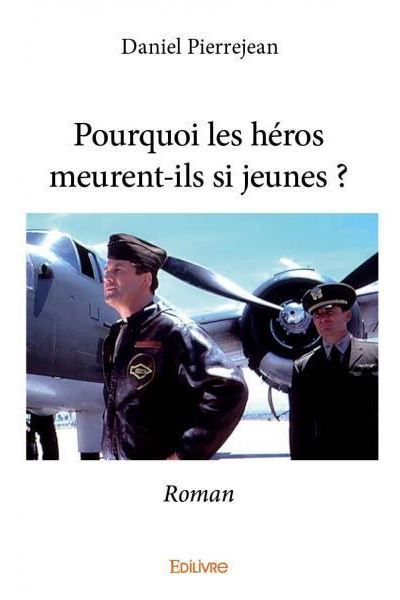 Pourquoi les héros meurent ils si jeunes ? Roman
