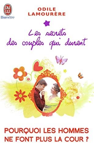 Pourquoi les hommes ne font plus la cour ? Les secrets des couples qui durent