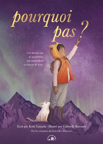 Pourquoi pas - Kobi Yamada Une histoire sur les possibilités qui sommeillent en chacun de nous.