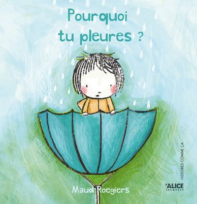 Couverture de Pourquoi tu pleures ? par Maud Roegiers