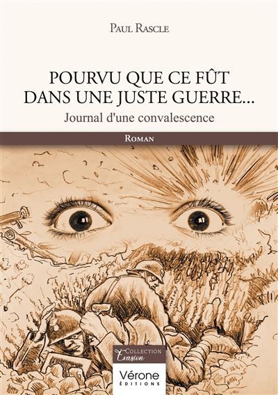 Pourvu que ce fût dans une juste guerre... Journal d'une convalescence