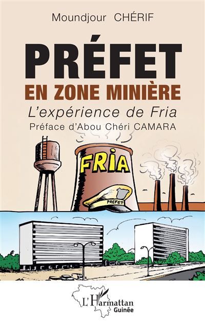 Préfet en zone minière L'expérience de Fria