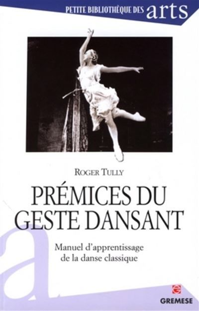 Prémices du geste dansant Manuel d'apprentissage de la danse classique