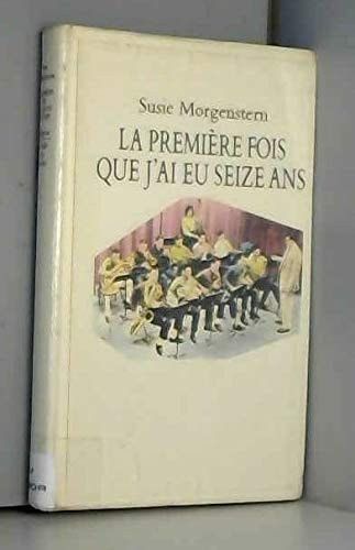 premiere fois que j ai eu seize ans (la)