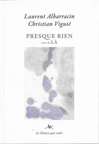 PRESQUE RIEN, suivi de Là