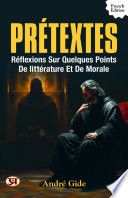 Prétextes: Réflexions sur quelques points de littérature et de morale