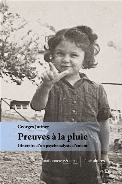 Preuves à la pluie Itinéraire d'un psychanalyste d'enfant
