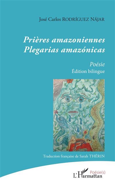 Prières amazoniennes plegarias amazónicas Édition bilingue (traduction française de Sarah Thérin) - Édition bilingue (traduction française de Sarah Thérin)