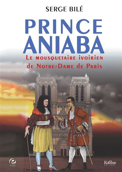 Prince Aniaba Le mousquetaire ivoirien de Notre-Dame de Paris