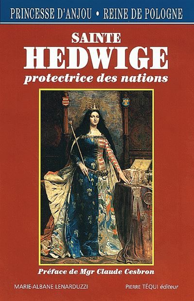 Princesse d'Anjou, reine de Pologne, sainte Hedwige Protectrice des Nations
