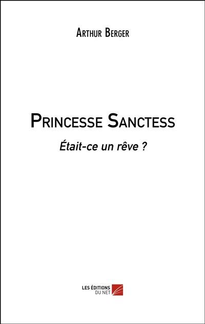 Couverture de Princesse Sanctess Était-ce un rêve ? par Arthur Berger