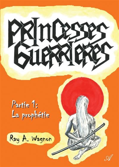 Princesses guerrières, Partie 1 La prophétie