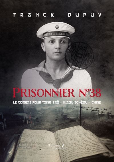 Prisonnier n°38 Le combat pour Tsing-Taô - Kiaou-Tchéou - Chine