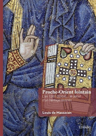 Proche-Orient lointain L'an 1261 Gorbio... le début d'un héritage levantin