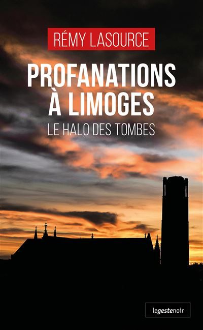 Profanations a limoges (geste) - le halo des tombes (coll. geste noir) Le halo des tombes