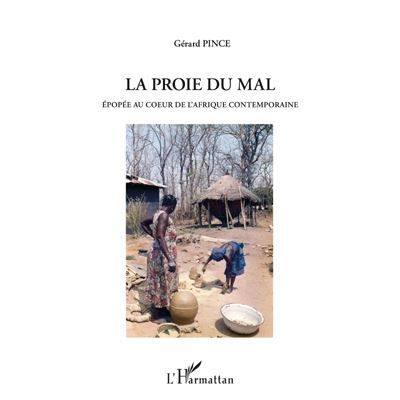Proie du mal Epopee au coeur de l'afrique contemporaine