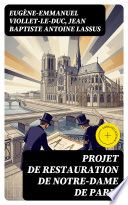 Couverture de Projet de restauration de Notre-Dame de Paris par Eugène-Emmanuel Viollet-le-Duc
