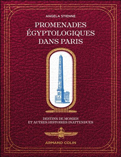 Promenades égyptologiques dans Paris Destins de momies et autres histoires inattendues