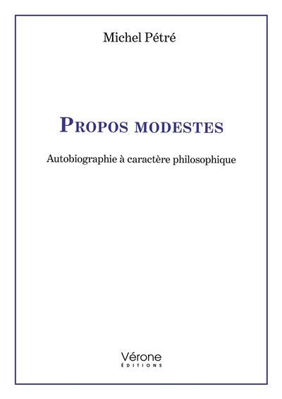 Propos modestes Autobiographie à caractère philosophique